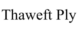THAWEFT PLY trademark
