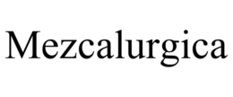 MEZCALURGICA trademark
