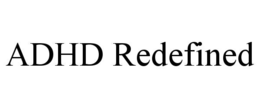 ADHD REDEFINED trademark