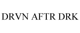 DRVN AFTR DRK trademark