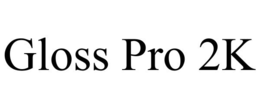 GLOSS PRO 2K trademark