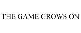 THE GAME GROWS ON trademark
