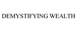 DEMYSTIFYING WEALTH trademark