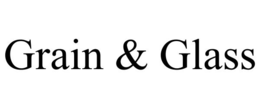 GRAIN & GLASS trademark
