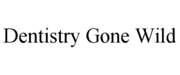 DENTISTRY GONE WILD trademark