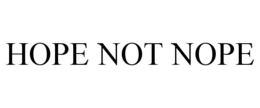HOPE NOT NOPE trademark