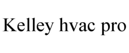 KELLEY HVAC PRO trademark
