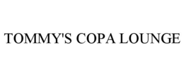 TOMMY'S COPA LOUNGE trademark