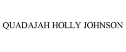 QUADAJAH HOLLY JOHNSON trademark
