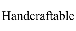HANDCRAFTABLE trademark