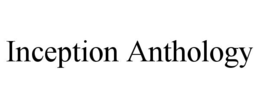 INCEPTION ANTHOLOGY trademark