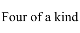 FOUR OF A KIND trademark