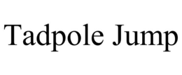 TADPOLE JUMP trademark