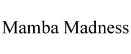 MAMBA MADNESS trademark