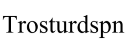 TROSTURDSPN trademark