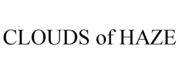 CLOUDS OF HAZE trademark