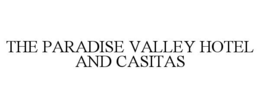 THE PARADISE VALLEY HOTEL AND CASITAS trademark