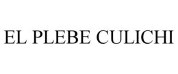 EL PLEBE CULICHI trademark