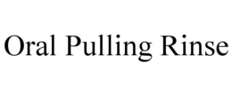 ORAL PULLING RINSE trademark