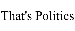 THAT'S POLITICS trademark
