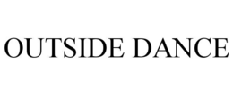OUTSIDE DANCE trademark