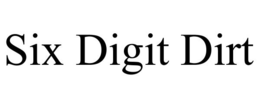 SIX DIGIT DIRT trademark