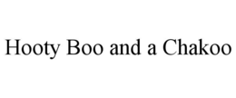 HOOTY BOO AND A CHAKOO trademark