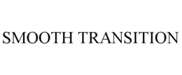SMOOTH TRANSITION trademark