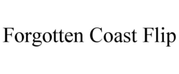 FORGOTTEN COAST FLIP trademark