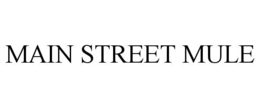 MAIN STREET MULE trademark