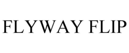 FLYWAY FLIP trademark