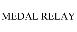MEDAL RELAY trademark