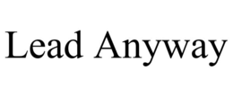 LEAD ANYWAY trademark