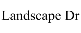 LANDSCAPE DR trademark