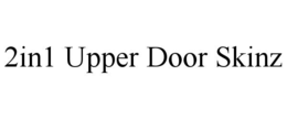 2IN1 UPPER DOOR SKINZ trademark