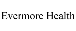 EVERMORE HEALTH trademark