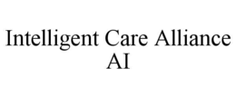 INTELLIGENT CARE ALLIANCE AI trademark
