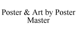 POSTER & ART BY POSTER MASTER trademark