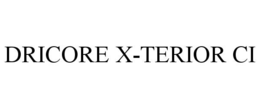 DRICORE X-TERIOR CI trademark