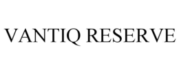 VANTIQ RESERVE trademark