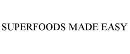 SUPERFOODS MADE EASY trademark