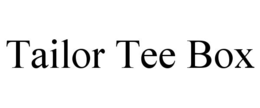 TAILOR TEE BOX trademark