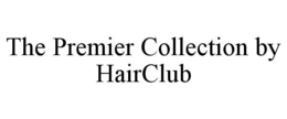 THE PREMIER COLLECTION BY HAIRCLUB trademark
