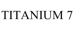 TITANIUM 7 trademark