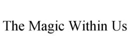THE MAGIC WITHIN US trademark