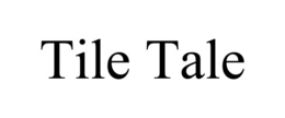 TILE TALE trademark