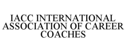 IACC INTERNATIONAL ASSOCIATION OF CAREER COACHES trademark