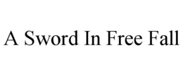 A SWORD IN FREE FALL trademark