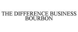 THE DIFFERENCE BUSINESS BOURBON trademark