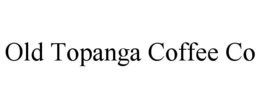 OLD TOPANGA COFFEE CO trademark